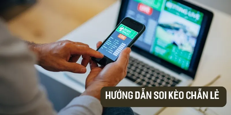 Hướng dẫn soi Kèo Chẳn Lẻ