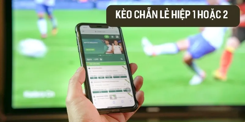 Kèo Chẳn Lẻ theo hiệp